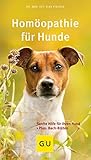 Homöopathie für Hunde: Sanfte Hilfe für Ihren Hund. Plus: Bach-Blüten (GU Hunde)