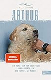 Arthur: Der Hund, der den Dschungel durchquerte, um ein Zuhause zu finden (301 - Edel Edition)
