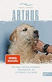 Arthur: Der Hund, der den Dschungel durchquerte, um ein Zuhause zu finden (301 - Edel Edition)