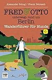 FRED & OTTO unterwegs rund um Berlin: Wanderführer für Hunde