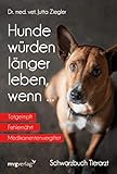 Hunde würden länger leben, wenn ...: Schwarzbuch Tierarzt