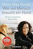 Wie viel Mensch braucht ein Hund: Tierisch menschliche Geschichten