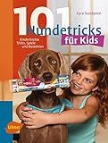 101 Hundetricks für Kids: Kinderleichte Tricks, Spiele und Basteleien