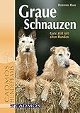 Graue Schnauzen: Gute Zeit mit alten Hunden (Cadmos Hundepraxis)