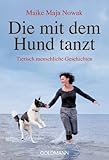 Die mit dem Hund tanzt: Tierisch menschliche Geschichten