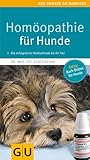 Homöopathie für Hunde: Die erfolgreiche Heilmethode jetzt auch für Ihren Liebling. Extra: Bach-Blüten (GU Der große Kompass)