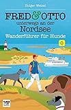 FRED & OTTO unterwegs an der Nordsee: Wanderführer für Hunde