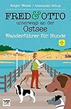 FRED & OTTO unterwegs an der Ostsee: Wanderführer für Hunde