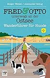 FRED & OTTO unterwegs an der Ostsee: Wanderführer für Hunde